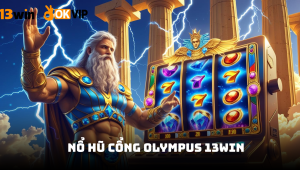 Nổ Hũ Cổng Olympus 13win – Chinh phục đỉnh cao thần thoại Hy Lạp 2025